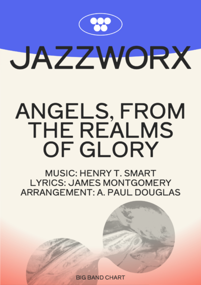 Jazzworx Angels, from the Realms of Glory – Big Band Chart