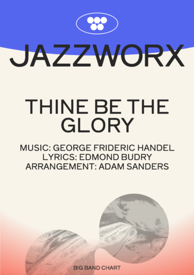 Jazzworx Thine Be the Glory – Big Band Chart