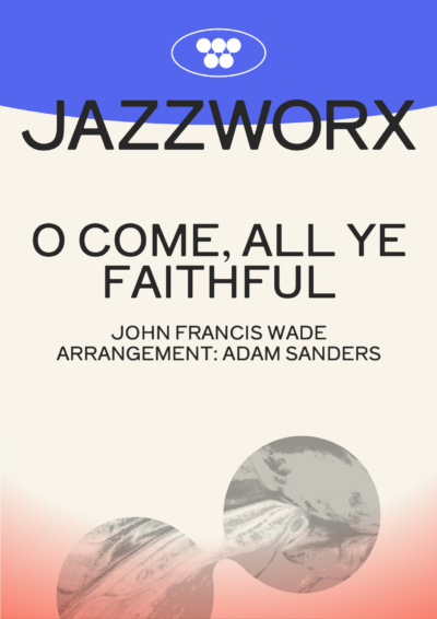 Jazzworx O Come all ye Faithful – Big Band Chart